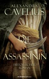 Die Assassinin - Historischer Roman