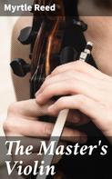 Myrtle Reed: The Master's Violin 