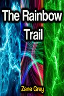 Zane Grey: The Rainbow Trail 