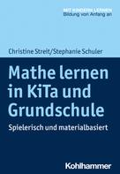Christine Streit: Mathe lernen in KiTa und Grundschule 