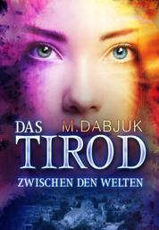 Zwischen den Welten - Das Tirod 1 - Fantasy-Saga