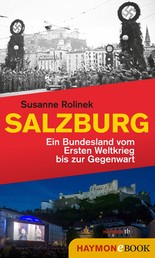 Salzburg - Ein Bundesland vom Ersten Weltkrieg bis zur Gegenwart