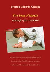The Sons of Maeda - Gracie Jiu-Jitsu Unlocked
