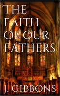 James Gibbons: The Faith of Our Fathers 