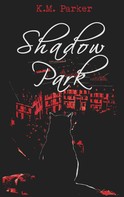 K.M. Parker: Shadow Park ★★★★