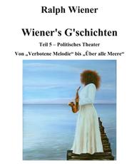 Wiener's G'schichten V - Von "Verbotene Melodie" bis "Über alle Meere"