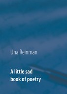 Una Reinman: A little sad book of poetry 