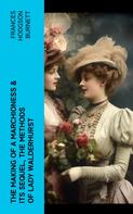 Frances Hodgson Burnett: The Making of a Marchioness & Its Sequel, The Methods of Lady Walderhurst 