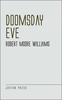 Robert Moore Williams: Doomsday Eve 