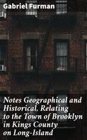 Gabriel Furman: Notes Geographical and Historical, Relating to the Town of Brooklyn in Kings County on Long-Island 