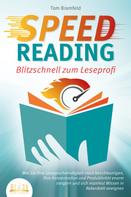 Tom Bramfeld: SPEED READING - Blitzschnell zum Leseprofi: Wie Sie Ihre Lesegeschwindigkeit stark beschleunigen, Ihre Konzentration und Produktivität enorm steigern und sich maximal Wissen in Rekordzeit ane 