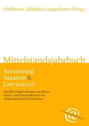 Mittelstandsjahrbuch Accounting Taxation & Law 2021/22 - Aktuelle Fragestellungen aus Bilanz-, Steuer- und Wirtschaftsrecht für mittelständische Unternehmen