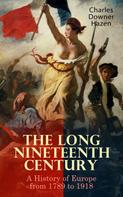 Charles Downer Hazen: The Long Nineteenth Century: A History of Europe from 1789 to 1918 