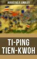 Augustus F. Lindley: Ti-Ping Tien-Kwoh 