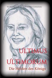 Ultimus Ultimorum - Die Helden des Königs