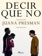 Juana Presman: Decir que no 