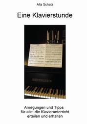 Eine Klavierstunde - Anregungen und Tipps für alle, die Klavierunterricht erteilen und erhalten