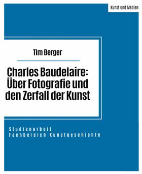 Charles Baudelaire: Über Fotografie und den Zerfall der Kunst