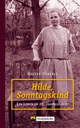 Hilde, Sonntagskind - Ein Leben im 20. Jahrhundert