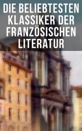Die beliebtesten Klassiker der französischen Literatur - Der Graf von Monte Christo, Der Glöckner von Notre-Dame, Madame Bovary, Bel Ami…