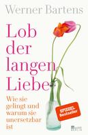 Werner Bartens: Lob der langen Liebe ★★★