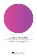 Ulrike Kuckero: Paulas Trennungsbuch ★★★★★
