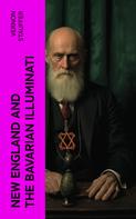 Vernon Stauffer: New England and the Bavarian Illuminati 