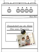 René Bote: Freundschaft aus der Küche - Eine neue Dimension 