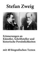 Stefan Zweig: Erinnerungen an Künstler, Schriftsteller und historische Persönlichkeiten 