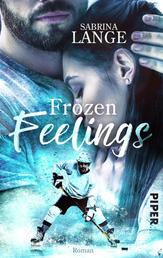Frozen Feelings - Wenn dein Herz zerbricht - Sports Romance | Berührende Sports-Romance nicht nur für Eishockey-Fans