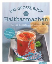 Das große Buch vom Haltbarmachen - Die besten Rezepte zum Einkochen, Einlegen, Fermentieren &. Co.