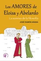 José Ramón Arana: Los amores de Eloísa y Abelardo 