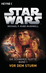 Star Wars™: Vor dem Sturm - Die Schwarze Flotte - Bd. 1 - Roman