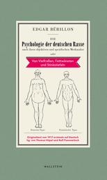Die Psychologie der deutschen Rasse - nach ihren objektiven und spezifischen Merkmalen oder Von Vielfraßen, Fettwänsten und Stinkstiefeln
