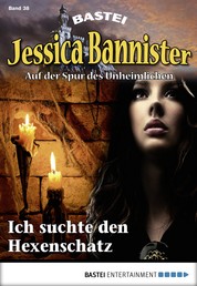 Jessica Bannister - Folge 038 - Ich suchte den Hexenschatz