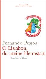 Oh Lissabon, du meine Heimstatt - Der Dichter als Flaneur