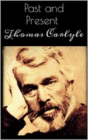 Thomas Carlyle: Past and Present 