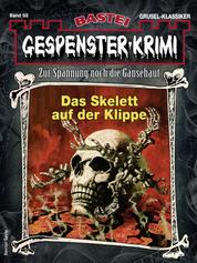 Gespenster-Krimi 68 - Horror-Serie - Das Skelett auf der Klippe