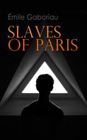 Émile Gaboriau: Slaves of Paris 