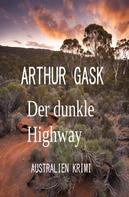 Arthur Gask: Der dunkle Highway: Australien Krimi 