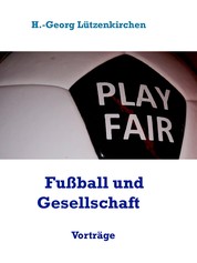 Fußball und Gesellschaft. - Fünf Vorträge