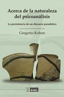 Gregorio Kohon: Acerca de la naturaleza del psicoanálisis 