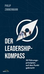 Der Leadership-Kompass - 39 Führungsprinzipien auf den Punkt gebracht.