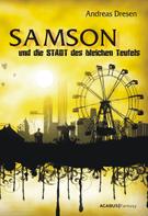 Andreas Dresen: Samson und die STADT des bleichen Teufels 