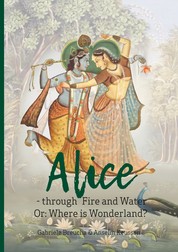 Alice - through Fire and Water - Or: Where is Wonderland?