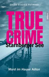 True Crime Starnberger See - Mord im Hause Adlon