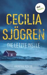Die letzte Welle - Kriminalroman | Fesselnde Skandinavien-Spannung über die dunklen Geheimnisse eines schwedischen Fischerdorfes