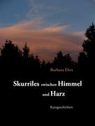 Barbara Ehrt: Skurriles zwischen Himmel und Harz 