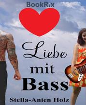 Liebe mit Bass - (Liebe mit... Teil 1)