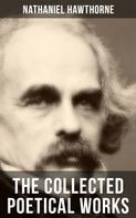 Nathaniel Hawthorne: THE COLLECTED POETICAL WORKS OF NATHANIEL HAWTHORNE 